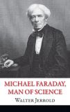 Michal Faraday. Man of Science