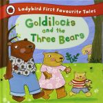 First Favourite Tales: Goldilocks and the Three Bears. 2-4 years