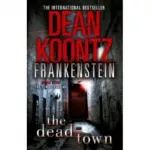 Koontz Dead Town,The (Frankenstein)
