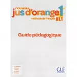 Jus D'orange Nouveau 1 (A1.1) Guide pédagogique