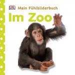 Mein Fühlbilderbuch: Im Zoo
