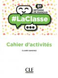 LaClasse - Niveau B1 - Cahier d'activités
