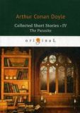 Collected Short Stories 3. The Parasite = Коллекция рассказов 4. Паразит: на англ. яз. Doyle A. C.