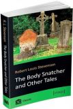 The Body Snatcher and Other Tales. Robert Louis Stevenson Видавнича група КМ-Букс