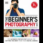 Beginner's Photography Guide,The 2nd Edition