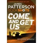 Patterson BookShots: Come and Get Us
