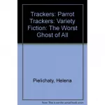 Trackers: Parrot Trackers: Variety Fiction: The Worst Ghost of All