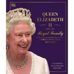 Queen Elizabeth II and the Royal Family: A Glorious Illustrated History